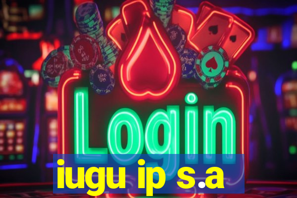 iugu ip s.a